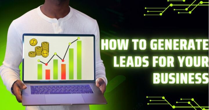 How to Generate Leads for Your Business